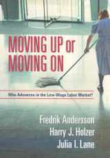 9780871540577-0871540576-Moving Up or Moving On: Who Advances in the Low-Wage Labor Market