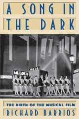 9780195088113-0195088115-A Song in the Dark: The Birth of the Musical Film