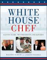9780471798422-0471798428-White House Chef: Eleven Years, Two Presidents, One Kitchen
