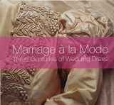 9780707803586-0707803586-Marriage a la Mode: Three Centuries of Wedding Dress Tradition