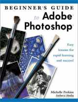 9781584280712-1584280719-Beginner's Guide to Adobe Photoshop: Easy Lessons for Rapid Learning and Success