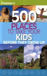 9781764595889-1764595882-Frommer's 500 Places to Take Your Kids Before They Grow Up (2007 Printing) (10)