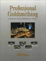 9780965104906-0965104907-Professional Goldsmithing : A Contemporary Guide to Traditional Jewelry Techniques
