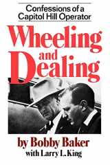 9780393009729-0393009726-Wheeling and Dealing: Confessions of a Capitol Hill Operator