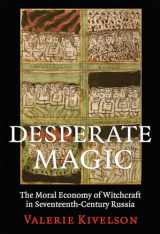 9780801479168-0801479169-Desperate Magic: The Moral Economy of Witchcraft in Seventeenth-Century Russia