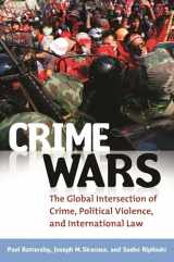 9780313391477-0313391475-Crime Wars: The Global Intersection of Crime, Political Violence, and International Law