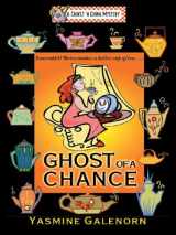 9781587247590-1587247593-Ghost of a Chance: A Chintz 'N China Mystery