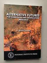 9780989855655-0989855651-Alternative Futures for Corrosion and Degradation Research