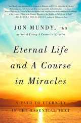 9781454917540-1454917547-Eternal Life and A Course in Miracles: A Path to Eternity in the Essential Text