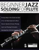 9781789331806-1789331803-Beginner Jazz Soloing for Flute: The beginner's guide to jazz improvisation for flute & concert pitch instruments (Learn how to play flute)