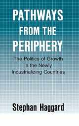 9780801424991-0801424992-Pathways from the Periphery: The Politics of Growth in the Newly Industrializing Countries (Cornell Studies in Political Economy)