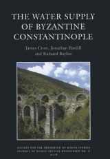 9780907764366-0907764363-The Water Supply of Byzantine Constantinople (JRS Monograph)