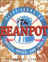 9781555535315-1555535313-The Beanpot: Fifty Years of Thrills, Spills, and Chills