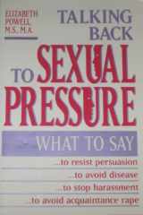 9780896382398-0896382397-Talking Back to Sexual Pressure: What to Say, to Resist Persuasion, to Avoid Disease, to Stop Harassment, to Avoid Acquaintance Rape
