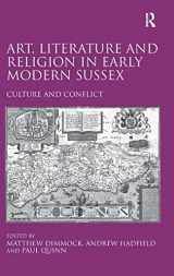 9781409457039-1409457036-Art, Literature and Religion in Early Modern Sussex: Culture and Conflict