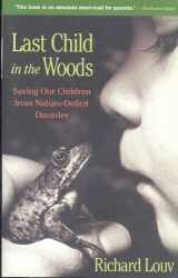 9781565125223-1565125223-Last Child in the Woods: Saving Our Children from Nature-Deficit Disorder