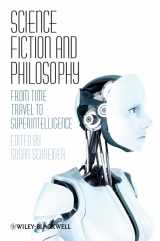 9781405149075-1405149078-Science Fiction and Philosophy: From Time Travel to Superintelligence