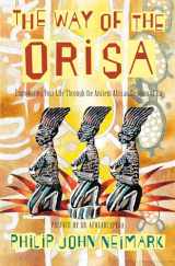 9780062505576-0062505572-The Way of Orisa: Empowering Your Life Through the Ancient African Religion of Ifa