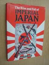 9780861241422-0861241428-The Rise and Fall of Imperial Japan, 1894-1945