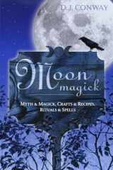 9781567181678-1567181678-Moon Magick: Myth & Magic, Crafts & Recipes, Rituals & Spells (Llewellyn's Practical Magick)