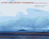 9780811815024-0811815021-A Vast and Ancient Wilderness: Images of the Great Basin