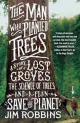 9780812981292-0812981294-The Man Who Planted Trees: A Story of Lost Groves, the Science of Trees, and a Plan to Save the Planet