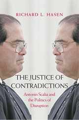 9780300228649-0300228643-The Justice of Contradictions: Antonin Scalia and the Politics of Disruption