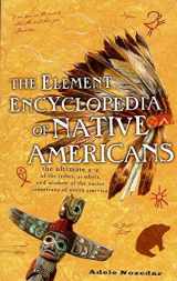 9781435142350-1435142357-The Element Encyclopedia of Native Americans: the Ultimate A-Z of the Tribes, Symbols, and Wisdom of the Native Americans of North America.