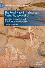 9783030600969-3030600963-The Royal Navy in Indigenous Australia, 1795–1855: Maritime Encounters and British Museum Collections (Palgrave Studies in Pacific History)