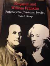 9780312086176-0312086172-Benjamin and William Franklin: Father and Son, Patriot and Loyalist