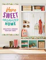 9781631068232-1631068237-Home Sweet Organized Home: Declutter & Organize Your Busy Family (Volume 3) (Inspiring Home, 3)