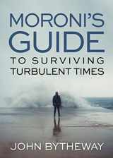 9781629722511-1629722510-Moroni's Guide to Surviving Turbulent Times