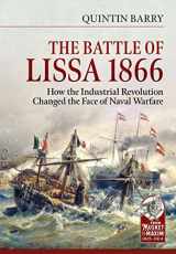 9781914059926-1914059921-The Battle of Lissa, 1866: How the Industrial Revolution Changed the Face of Naval Warfare (From Musket to Maxim 1815-1914)