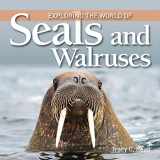 9781554077847-1554077842-Exploring the World of Seals and Walruses