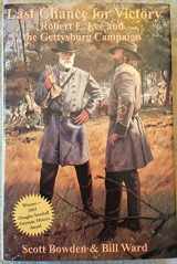 9781882810659-1882810651-Last Chance for Victory: Robert E. Lee and the Gettysburg Campaign