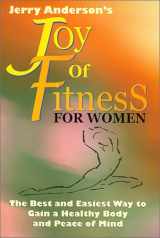 9780967709307-096770930X-JERRY ANDERSON'S JOY OF FITNESS FOR WOMEN: The Best and Easiest Way to Gain a Healthy Body and Peace of Mind