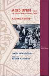9789004113732-9004113738-Arab Dress a Short History: From the Dawn of Islam to Modern Times (THEMES IN ISLAMIC STUDIES)