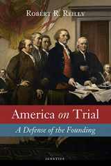 9781586179489-1586179489-America on Trial: A Defense of the Founding