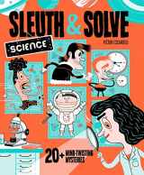 9781797214559-1797214551-Sleuth & Solve: Science: 20+ Mind-Twisting Mysteries