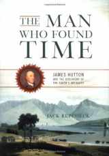 9780738206929-073820692X-The Man Who Found Time: James Hutton And The Discovery Of Earth's Antiquity