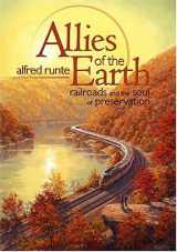 9781931112529-1931112525-Allies of the Earth: Railroads And the Soul of Preservation