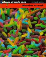 9780582293922-0582293928-Science at Work 14-16: Microbes at Work (Science at Work - National Curriculum Edition)