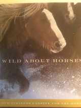 9780060191467-0060191465-Wild About Horses: Our Timeless Passion for the Horse
