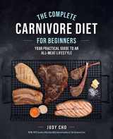 9780760382837-0760382832-The Complete Carnivore Diet for Beginners: Your Practical Guide to an All-Meat Lifestyle
