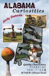 9780762730889-0762730889-Alabama Curiosities: Quirky Characters, Roadside Oddities & Other Offbeat Stuff