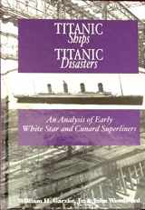 9780939773350-093977335X-Titantic Ships, Titanic Disasters: An Analysis of Early Cunard and White Star Superliners