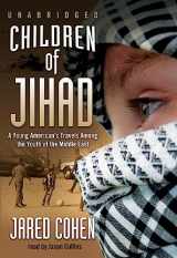 9781433203787-1433203782-Children of Jihad: A Young American's Travels Among the Youth of the Middle East