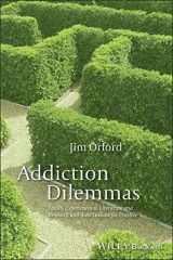 9780470977026-0470977027-Addiction Dilemmas: Family Experiences from Literature and Research and Their Lessons for Practice