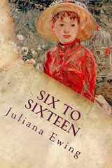 9781537458045-1537458043-Six to Sixteen: A Story for Girls