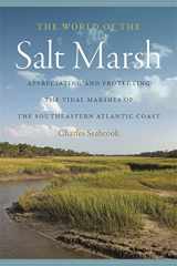 9780820327068-0820327069-The World of the Salt Marsh: Appreciating and Protecting the Tidal Marshes of the Southeastern Atlantic Coast